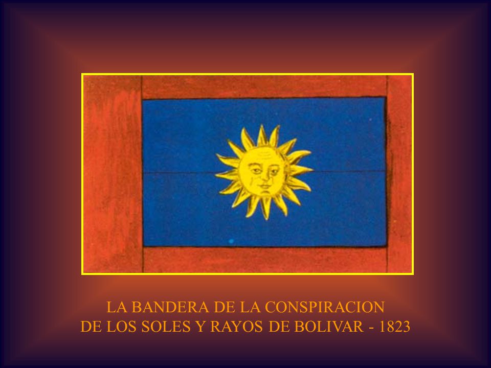 LA BANDERA DE LA CONSPIRACION DE LOS SOLES Y RAYOS DE BOLIVAR