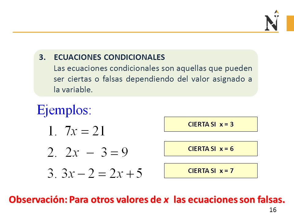 Observación: Para otros valores de x las ecuaciones son falsas.