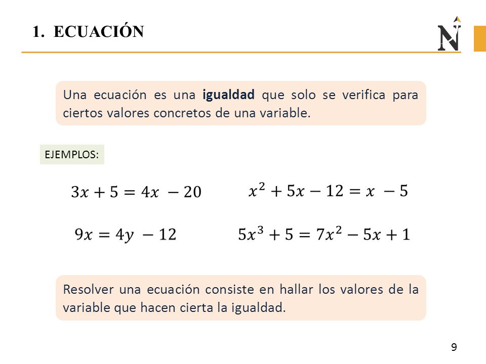 1. ECUACIÓN Una ecuación es una igualdad que solo se verifica para ciertos valores concretos de una variable.