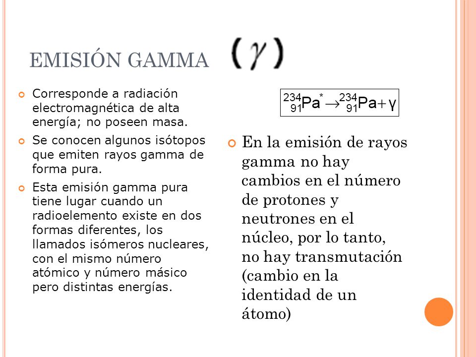 EMISIÓN GAMMA Corresponde a radiación electromagnética de alta energía; no poseen masa.
