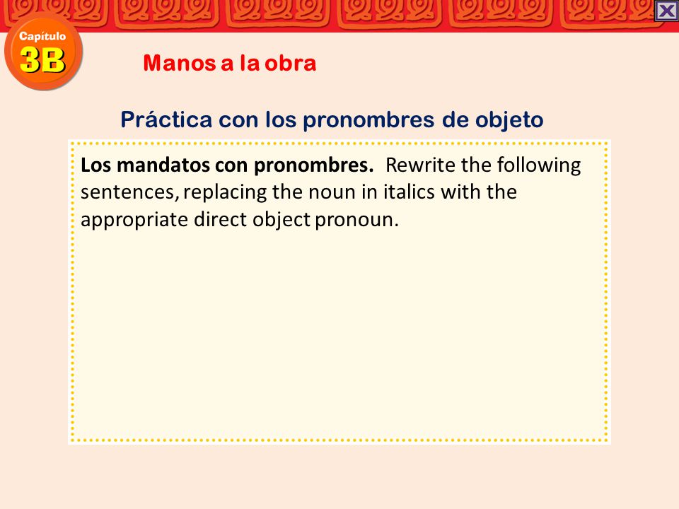 Manos a la obra Práctica con los pronombres de objeto.