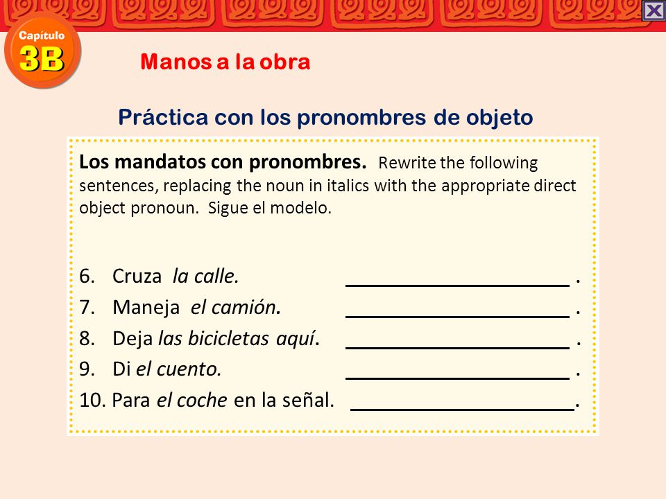 Manos a la obra Práctica con los pronombres de objeto.