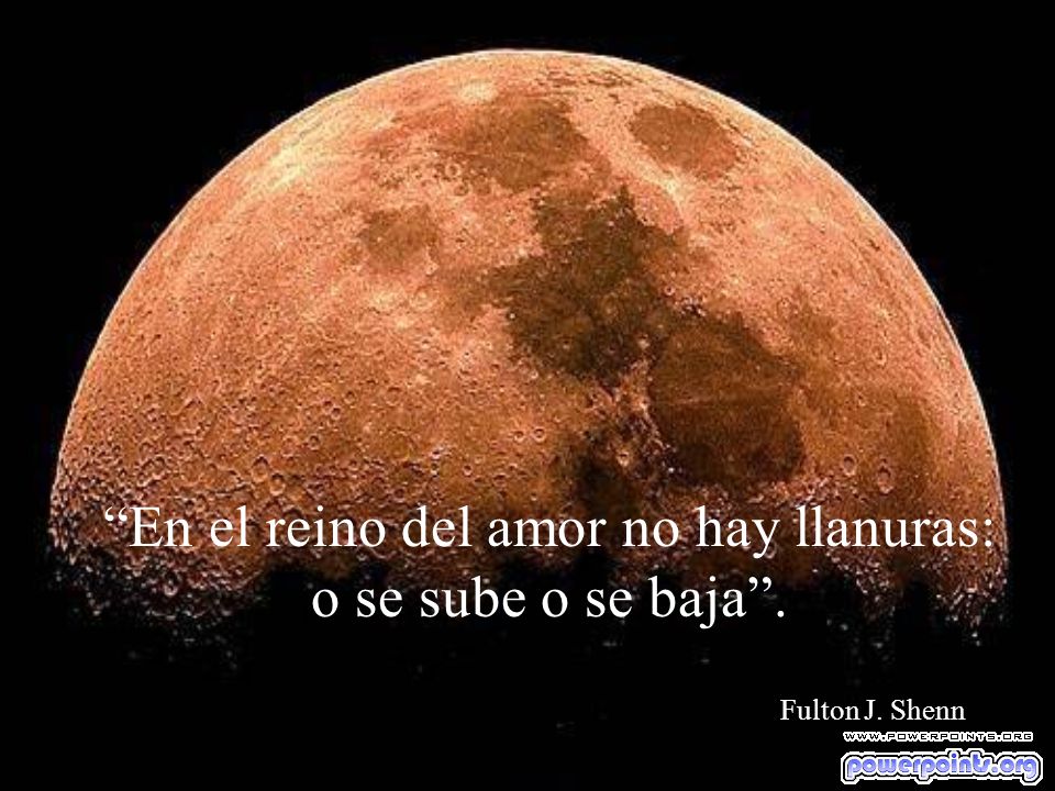 En el reino del amor no hay llanuras: o se sube o se baja .