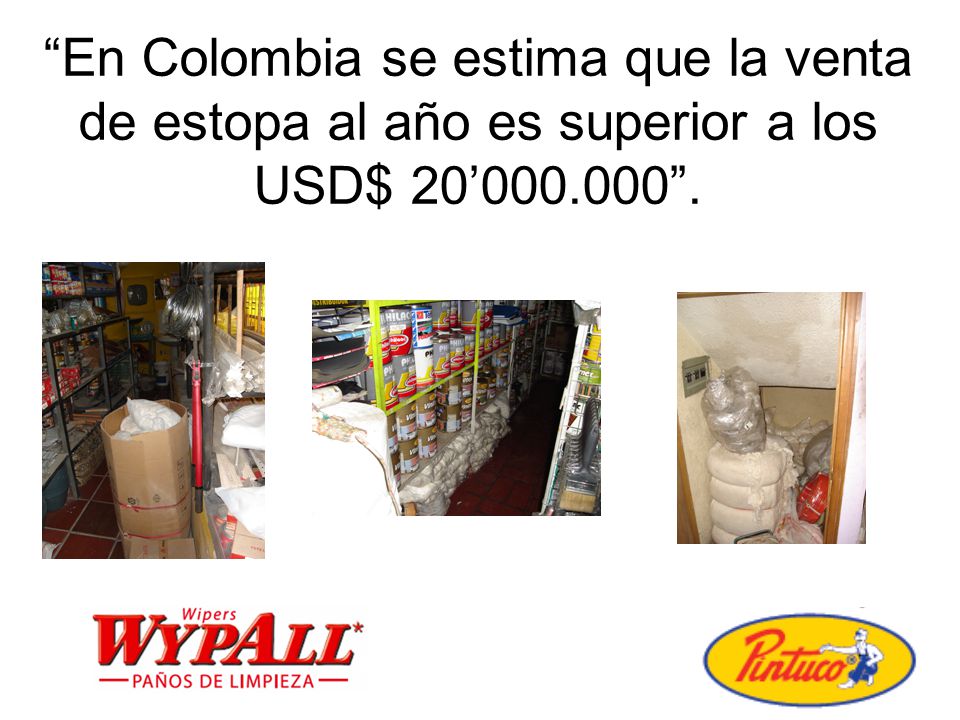 En Colombia se estima que la venta de estopa al año es superior a los USD$ 20’