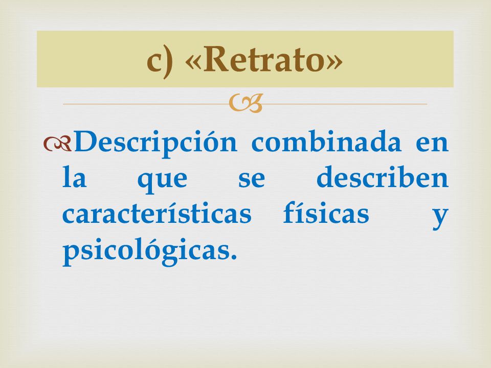 c) «Retrato» Descripción combinada en la que se describen características físicas y psicológicas.