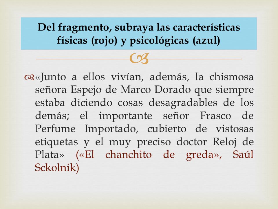 Del fragmento, subraya las características físicas (rojo) y psicológicas (azul)