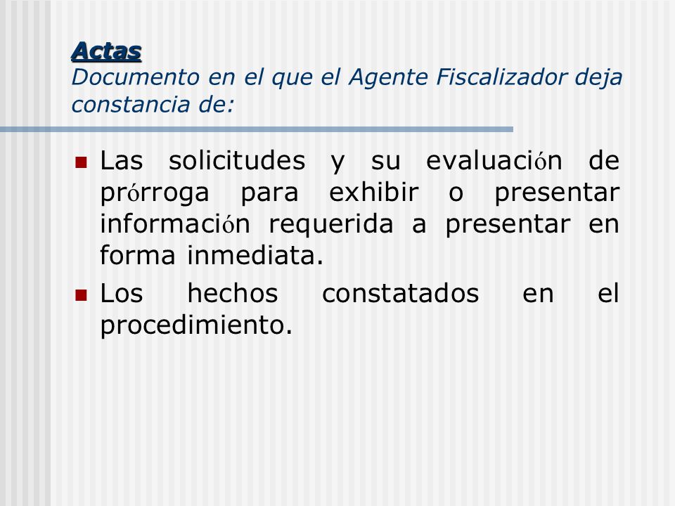 Actas Documento en el que el Agente Fiscalizador deja constancia de:
