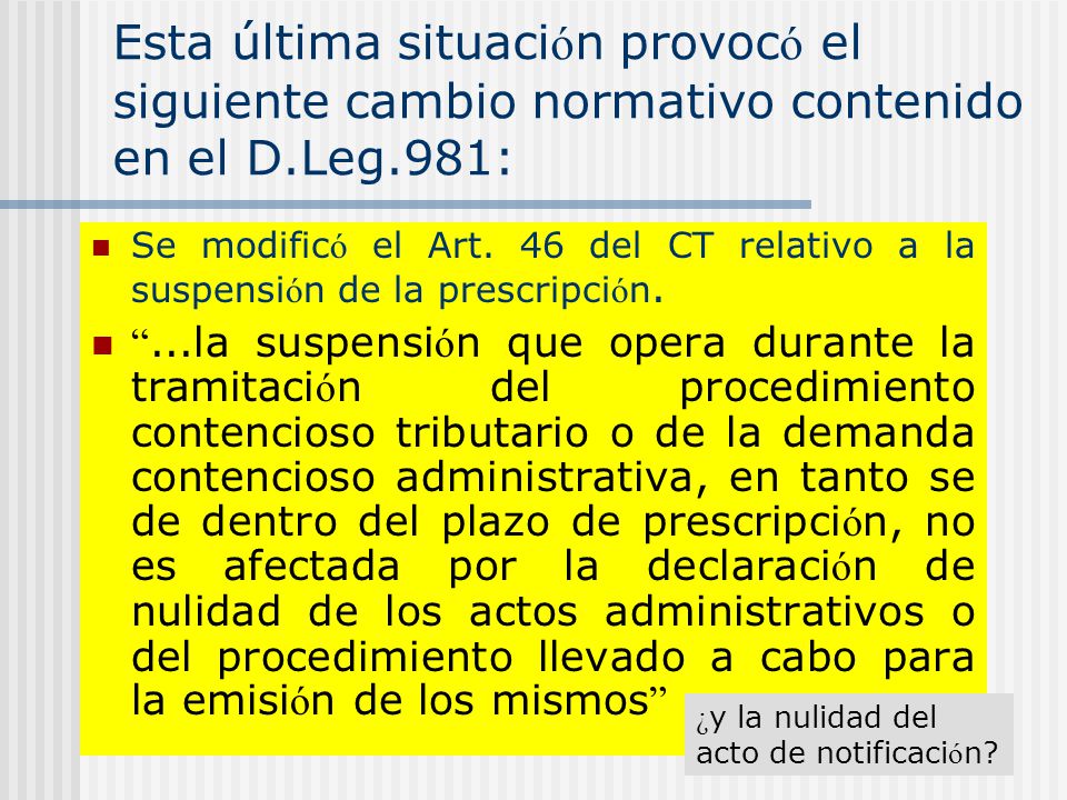 Esta última situación provocó el siguiente cambio normativo contenido en el D.Leg.981: