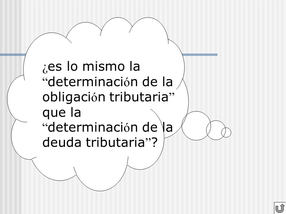 ¿es lo mismo la determinación de la obligación tributaria que la determinación de la deuda tributaria
