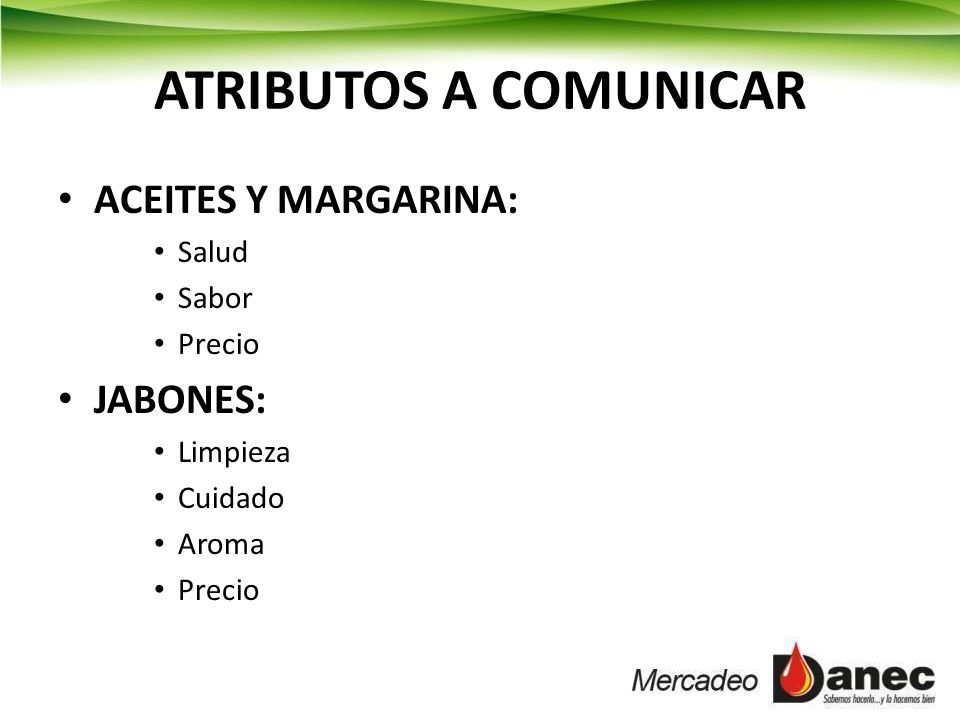 ATRIBUTOS A COMUNICAR ACEITES Y MARGARINA: JABONES: Salud Sabor Precio
