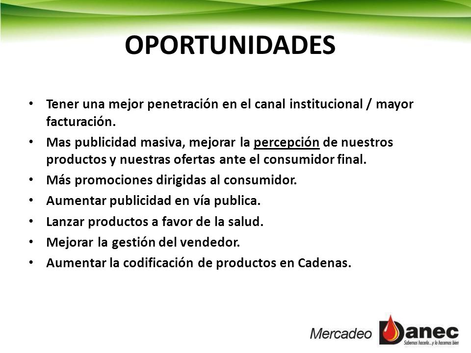OPORTUNIDADES Tener una mejor penetración en el canal institucional / mayor facturación.