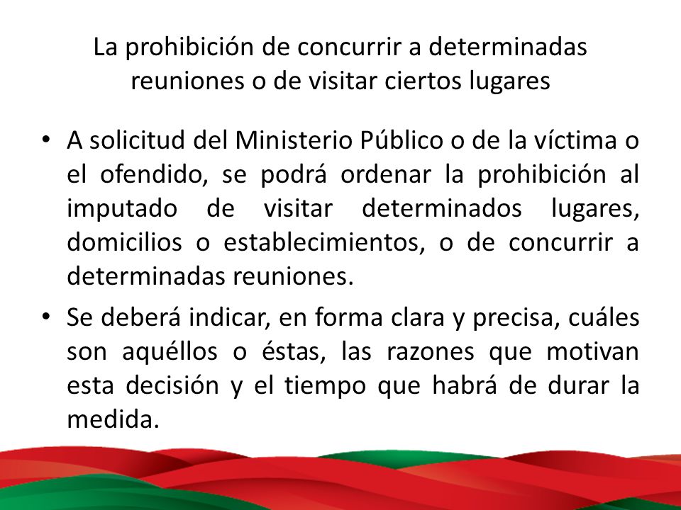 La prohibición de concurrir a determinadas reuniones o de visitar ciertos lugares