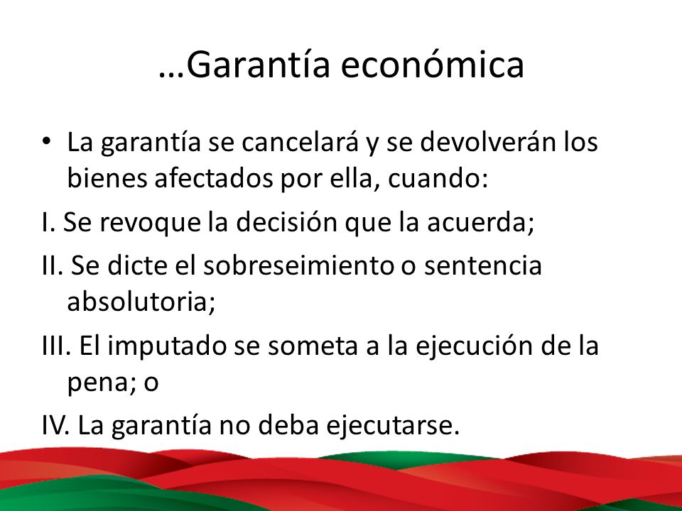 …Garantía económica La garantía se cancelará y se devolverán los bienes afectados por ella, cuando: