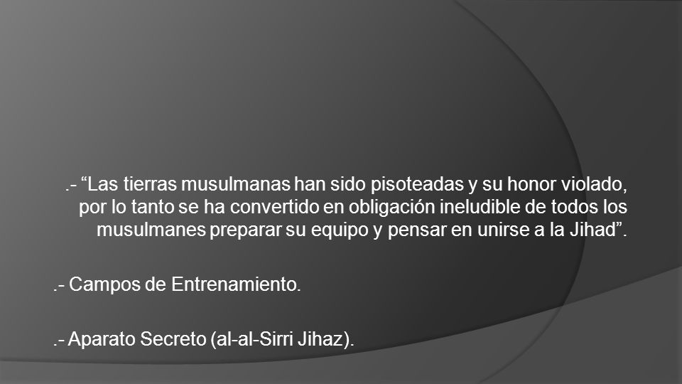 .- Las tierras musulmanas han sido pisoteadas y su honor violado, por lo tanto se ha convertido en obligación ineludible de todos los musulmanes preparar su equipo y pensar en unirse a la Jihad .
