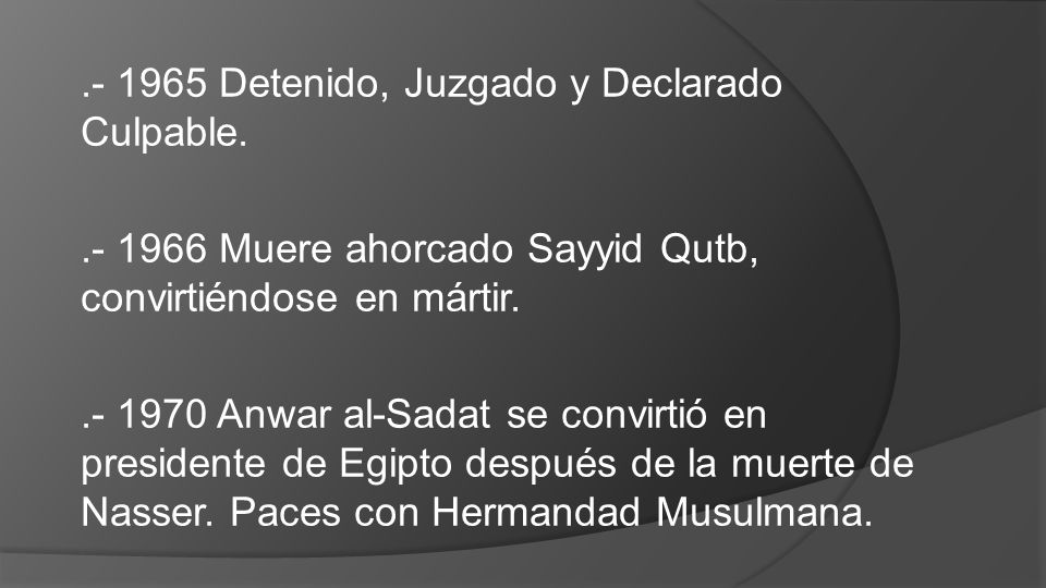 – Señales de Ruta Detenido, Juzgado y Declarado Culpable Muere ahorcado Sayyid Qutb, convirtiéndose en mártir.