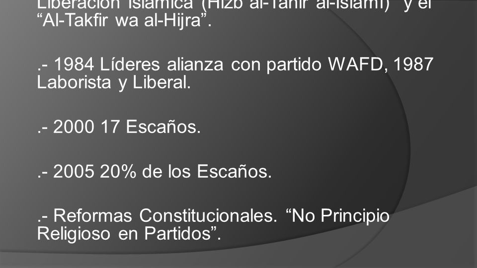 .- Segunda mitad de los 80. el Grupo Islámico (Al-Jama´a al Islamiya) , el Partido de la Liberación Islámica (Hizb al-Tahir al-Islamí) y el Al-Takfir wa al-Hijra .