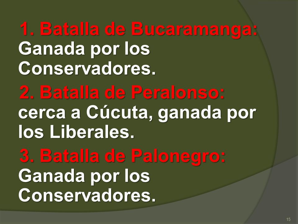 1. Batalla de Bucaramanga: Ganada por los Conservadores. 2