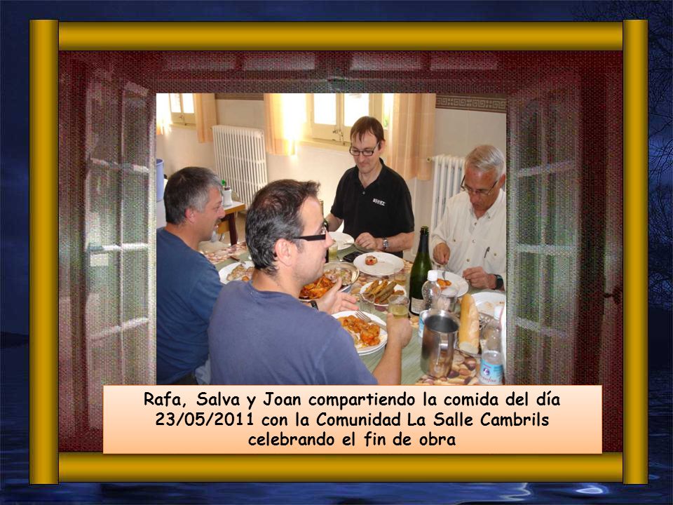 Rafa, Salva y Joan compartiendo la comida del día 23/05/2011 con la Comunidad La Salle Cambrils celebrando el fin de obra