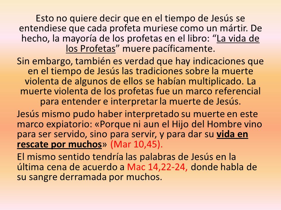 Esto no quiere decir que en el tiempo de Jesús se entendiese que cada profeta muriese como un mártir.