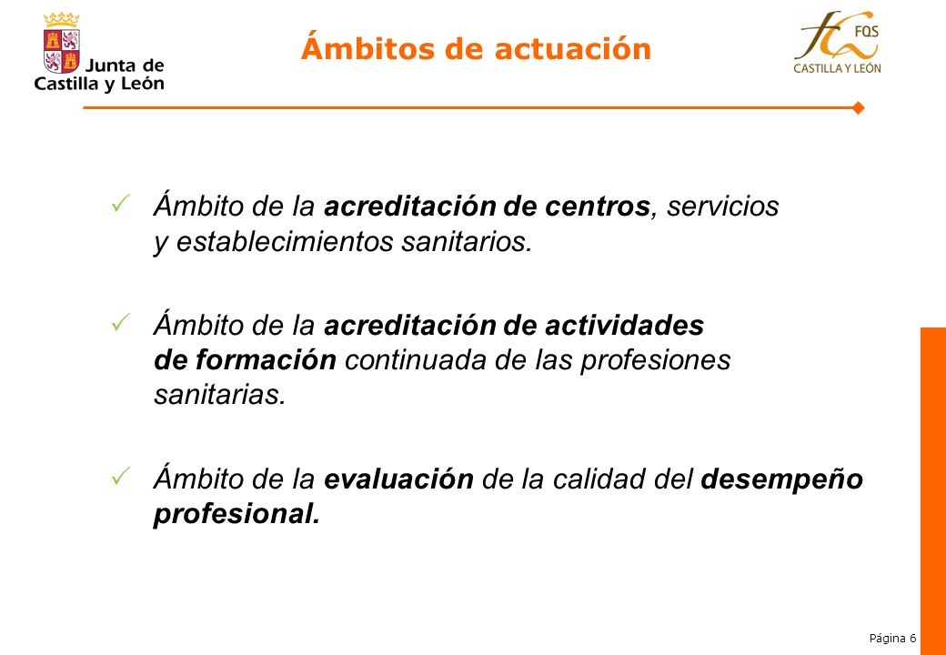 Ámbitos de actuación Ámbito de la acreditación de centros, servicios y establecimientos sanitarios.