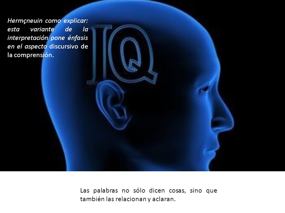 Hermçneuin como explicar: esta variante de la interpretación pone énfasis en el aspecto discursivo de la comprensión.
