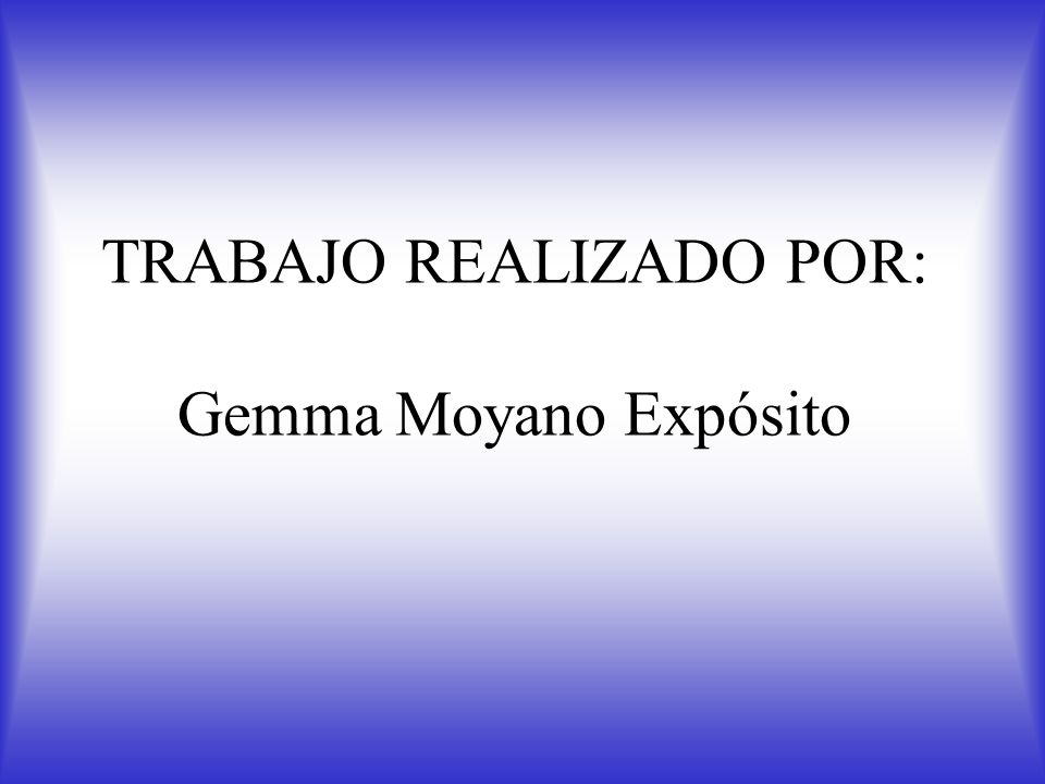 TRABAJO REALIZADO POR: Gemma Moyano Expósito