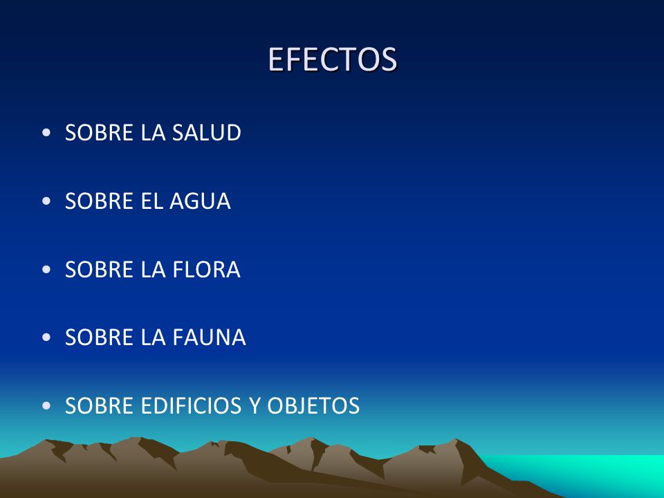 EFECTOS SOBRE LA SALUD SOBRE EL AGUA SOBRE LA FLORA SOBRE LA FAUNA