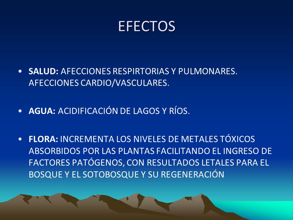EFECTOS SALUD: AFECCIONES RESPIRTORIAS Y PULMONARES. AFECCIONES CARDIO/VASCULARES. AGUA: ACIDIFICACIÓN DE LAGOS Y RÍOS.