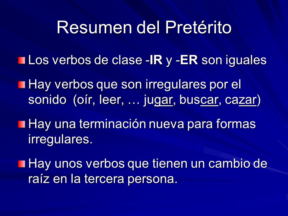 Resumen del Pretérito Los verbos de clase -IR y -ER son iguales