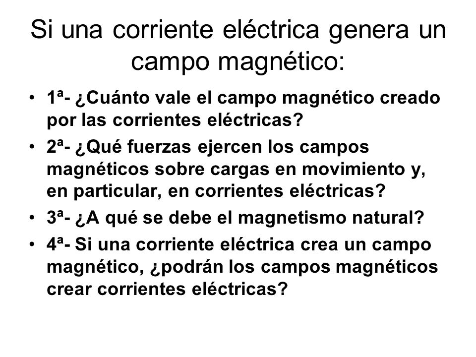 Si una corriente eléctrica genera un campo magnético: