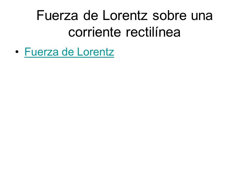 Fuerza de Lorentz sobre una corriente rectilínea