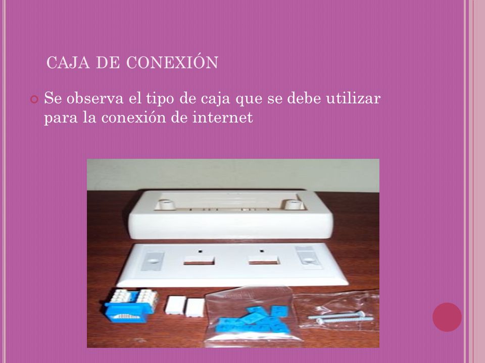 caja de conexión Se observa el tipo de caja que se debe utilizar para la conexión de internet