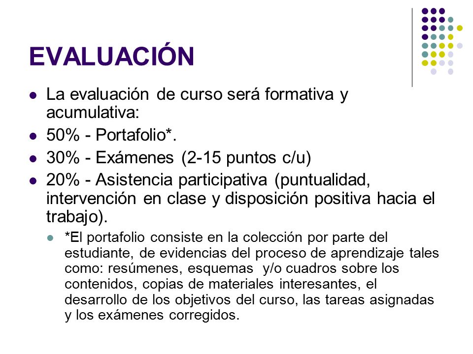 EVALUACIÓN La evaluación de curso será formativa y acumulativa: