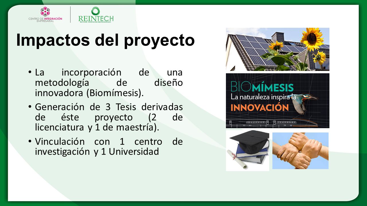 Impactos del proyecto La incorporación de una metodología de diseño innovadora (Biomímesis).