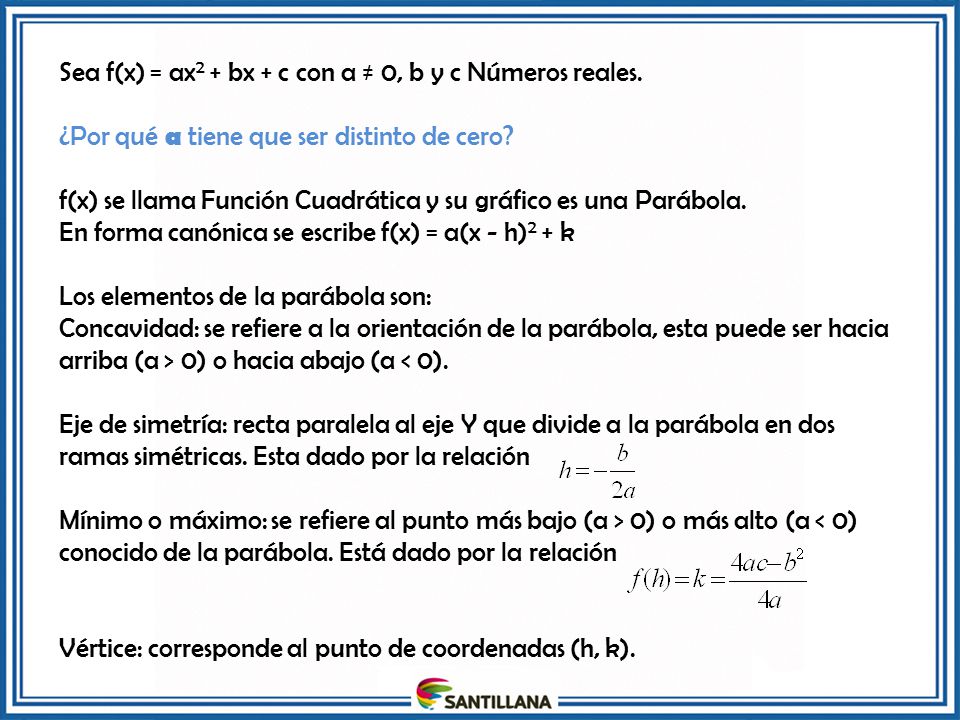 Sea f(x) = ax2 + bx + c con a ≠ 0, b y c Números reales.