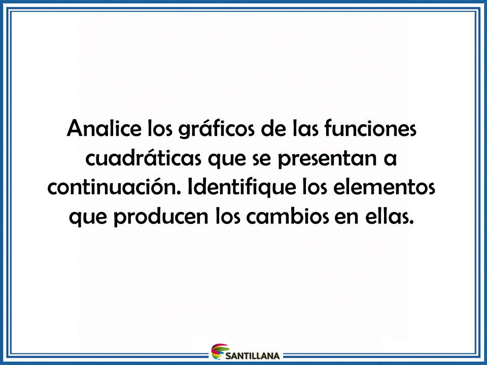 Analice los gráficos de las funciones cuadráticas que se presentan a continuación.