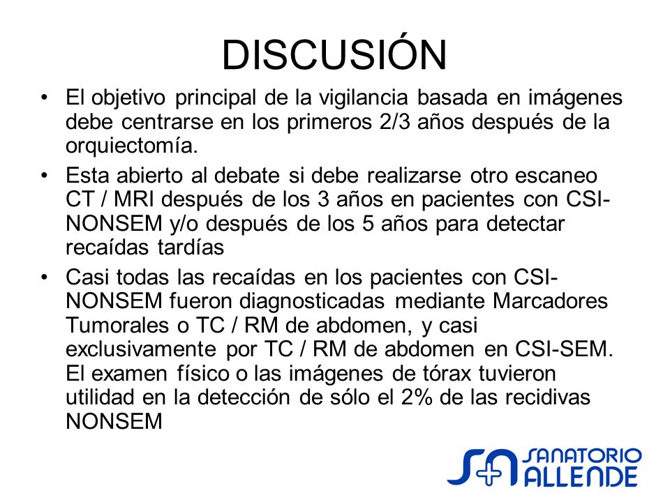 DISCUSIÓN El objetivo principal de la vigilancia basada en imágenes debe centrarse en los primeros 2/3 años después de la orquiectomía.