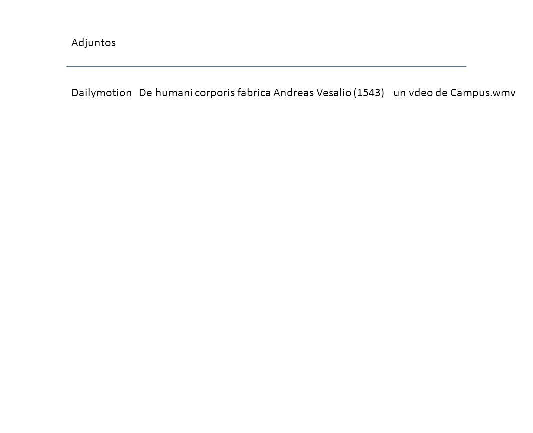 Adjuntos Dailymotion De humani corporis fabrica Andreas Vesalio (1543) un vdeo de Campus.wmv