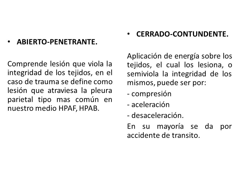 CERRADO-CONTUNDENTE. Aplicación de energía sobre los tejidos, el cual los lesiona, o semiviola la integridad de los mismos, puede ser por: