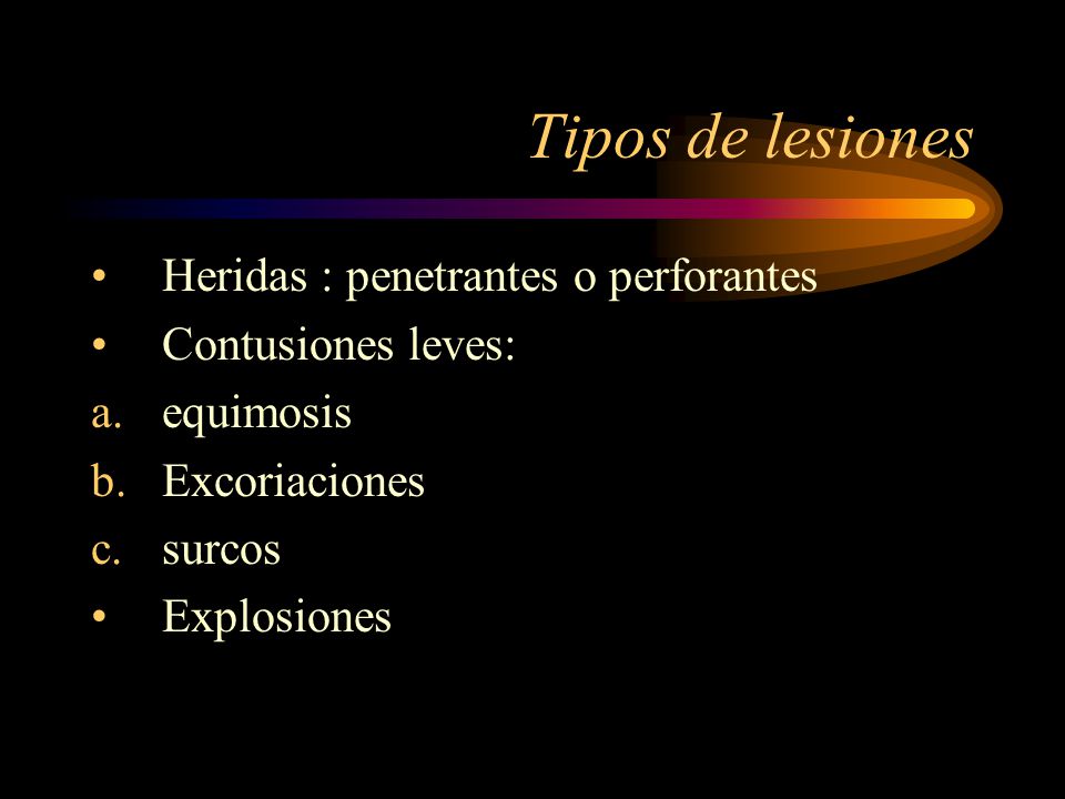Tipos de lesiones Heridas : penetrantes o perforantes
