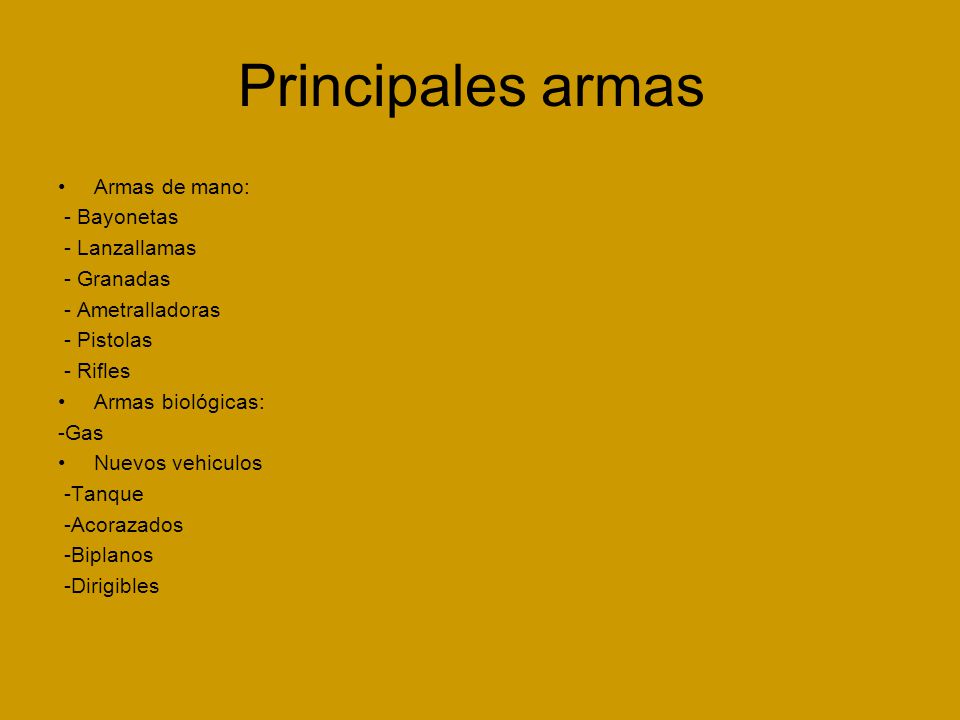 Principales armas Armas de mano: - Bayonetas - Lanzallamas - Granadas