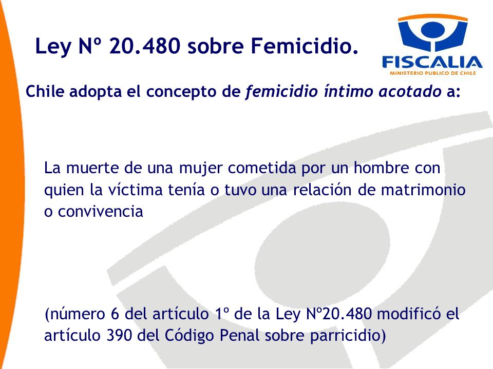 Ley Nº sobre Femicidio. Chile adopta el concepto de femicidio íntimo acotado a: