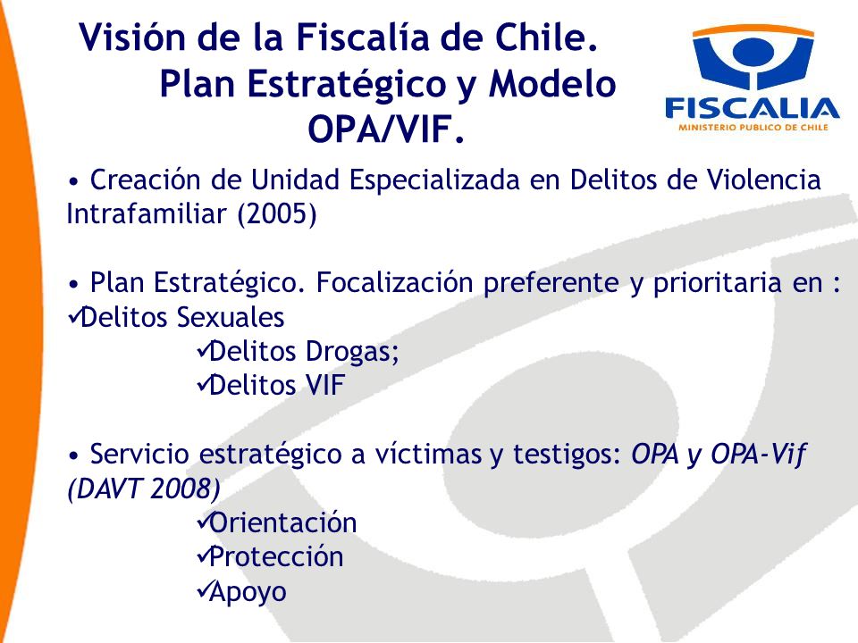 Visión de la Fiscalía de Chile. Plan Estratégico y Modelo OPA/VIF.