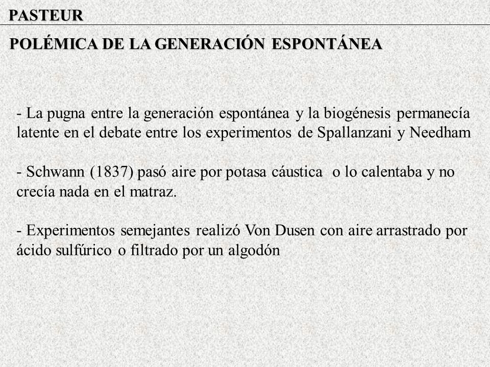 PASTEUR POLÉMICA DE LA GENERACIÓN ESPONTÁNEA.