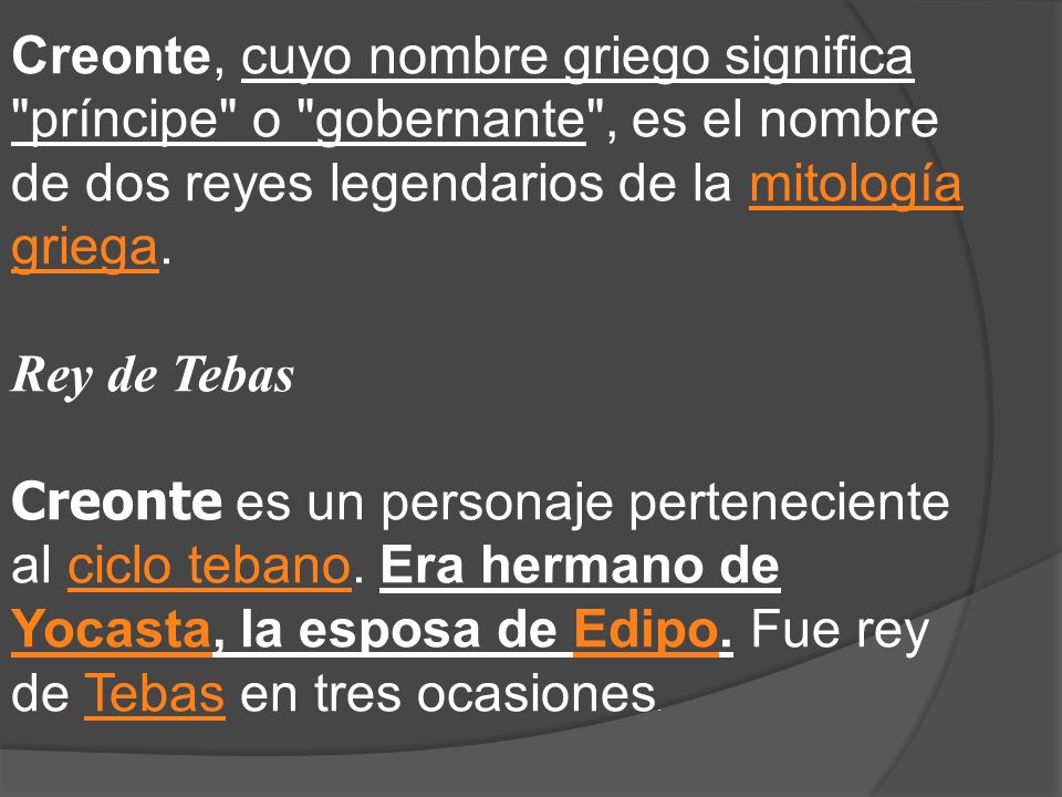 Creonte, cuyo nombre griego significa príncipe o gobernante , es el nombre de dos reyes legendarios de la mitología griega.