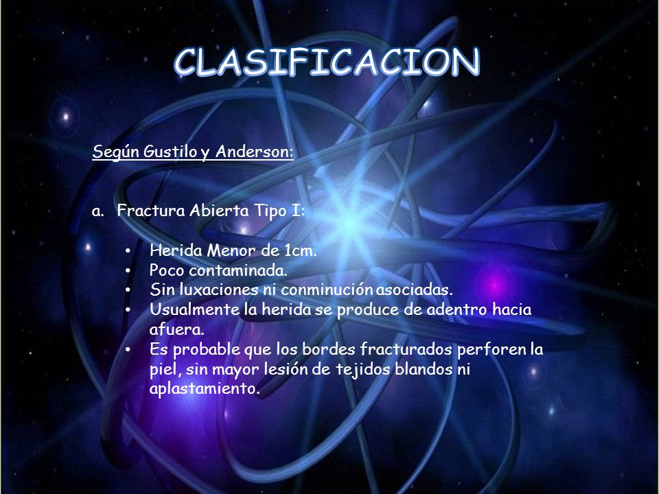 CLASIFICACION Según Gustilo y Anderson: Fractura Abierta Tipo I: