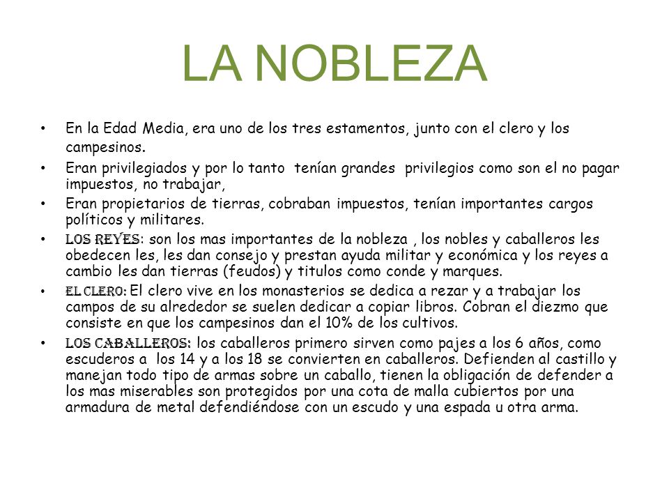 LA NOBLEZA En la Edad Media, era uno de los tres estamentos, junto con el clero y los campesinos.