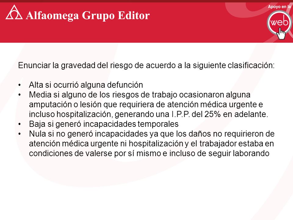 Enunciar la gravedad del riesgo de acuerdo a la siguiente clasificación: Alta si ocurrió alguna defunción