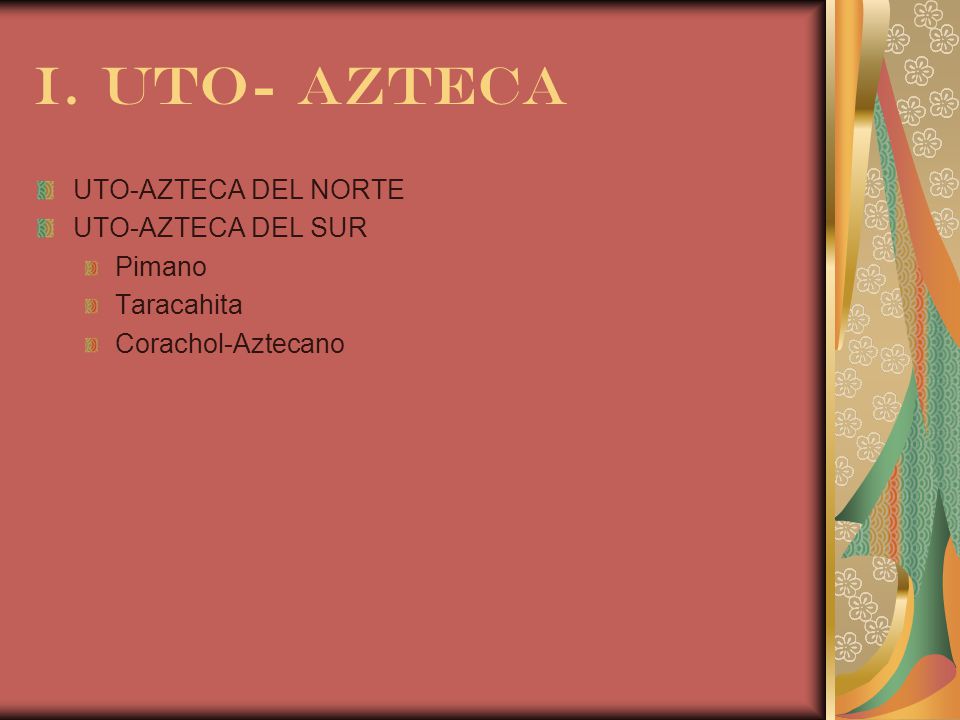 I. UTO- AZTECA UTO-AZTECA DEL NORTE UTO-AZTECA DEL SUR Pimano