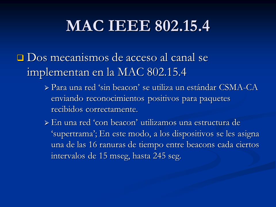 MAC IEEE Dos mecanismos de acceso al canal se implementan en la MAC